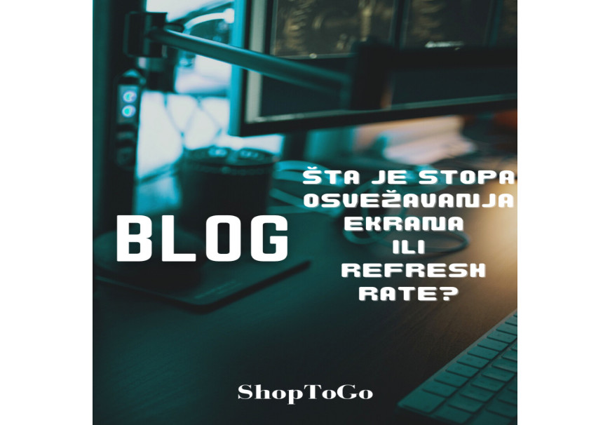 Šta je Stopa Osvežavanja Ekrana ili Refresh Rate?